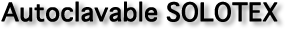 Autoclave-sterilizable Solotex